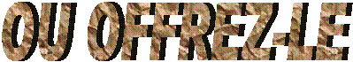OU OFFREZ-LE